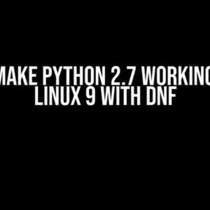 How to Make Python 2.7 Working in Alma Linux 9 with DNF