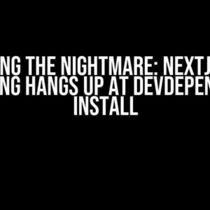 Solving the Nightmare: NextJs App Creating Hangs Up at devDependency Install