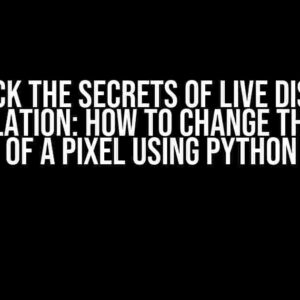 Unlock the Secrets of Live Display Manipulation: How to Change the Color of a Pixel Using Python