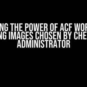 Unlocking the Power of ACF WordPress: Displaying Images Chosen by Checkbox by Administrator