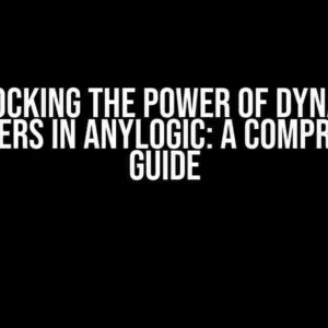 Unlocking the Power of Dynamic Parameters in AnyLogic: A Comprehensive Guide