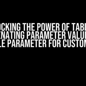 Unlocking the Power of Tableau: Concatenating Parameter Values into a Single Parameter for CUSTOM SQL